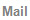 Mail